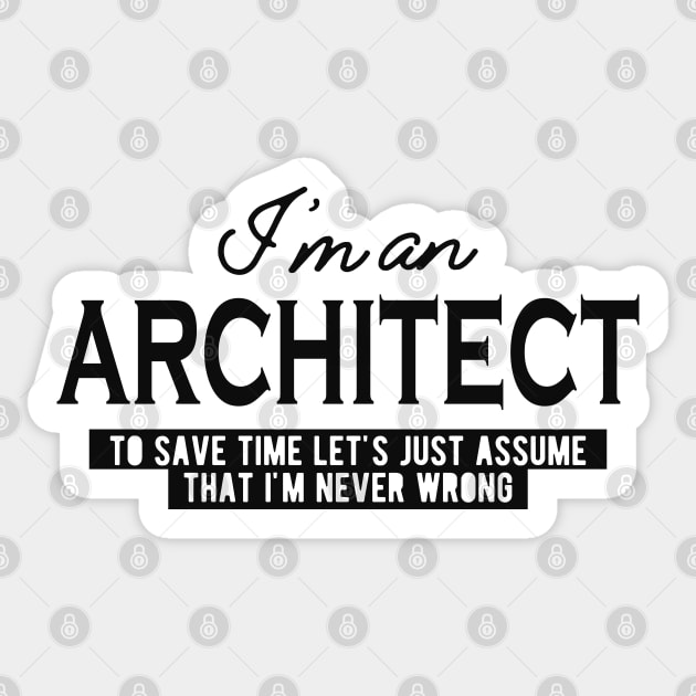 Architect - Let's just assume I'm never wrong Sticker by KC Happy Shop